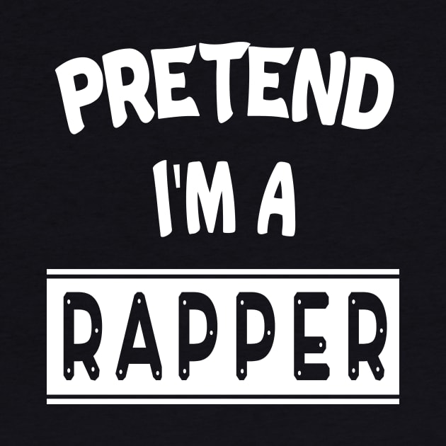 Pretend I'm A Rapper Halloween Costume funny tee by MaryMary